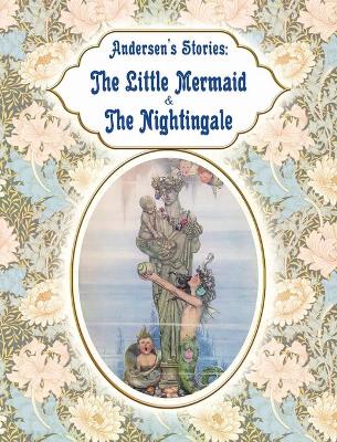 Andersen's Stories - The Little Mermaid & the Nightingale by Hans Christian Andersen