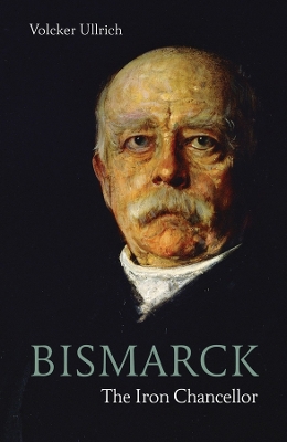 Bismarck: The Iron Chancellor book