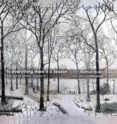To Everything There is a Season: The Art of Emma Haworth book