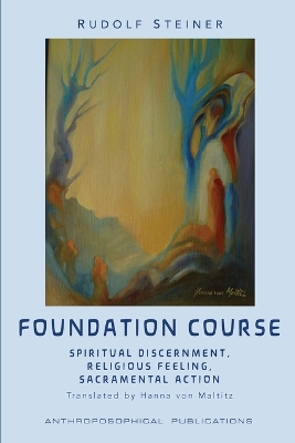 The Foundation Course: Spiritual Discernment, Religious Feeling, Sacramental Action. book