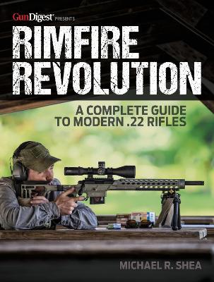 Rimfire Revolution: A Complete Guide to Modern .22 Rifles book