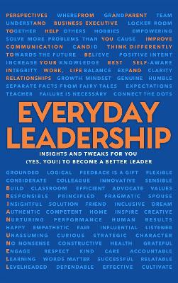 Everyday Leadership: Insights and Tweaks for You (Yes, You) to Become a Better Leader book