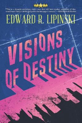 Visions of Destiny by Edward R Lipinski