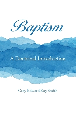 Baptism: A Doctrinal Introduction book