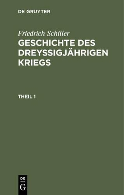 Geschichte des drey�igj�hrigen Kriegs, Theil 1, Geschichte des drey�igj�hrigen Kriegs Theil 1 book