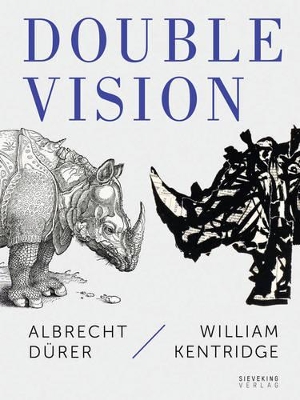 Double Vision: Albrecht Deurer/William Kentridge by Verlag Sieveking