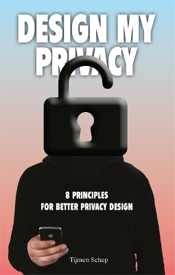 Design My Privacy: A practical guide to protect privacy and data book