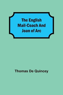 The English Mail-Coach and Joan of Arc book