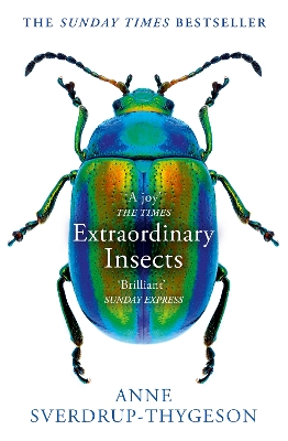 Extraordinary Insects: Weird. Wonderful. Indispensable. The ones who run our world. book