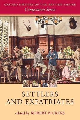 Settlers and Expatriates by Robert Bickers