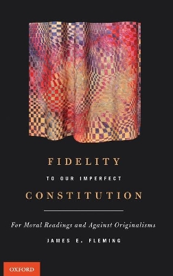 Fidelity to Our Imperfect Constitution book