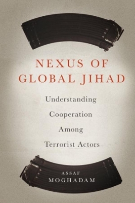Nexus of Global Jihad: Understanding Cooperation Among Terrorist Actors book