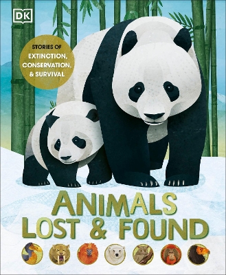 Animals Lost and Found: Stories of Extinction, Conservation and Survival by Jason Bittel