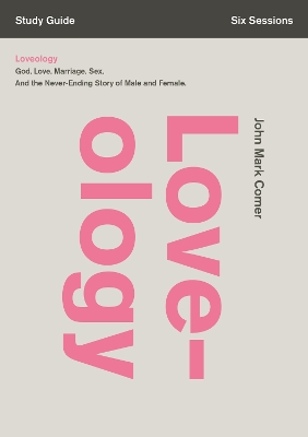 Loveology Study Guide by John Mark Comer