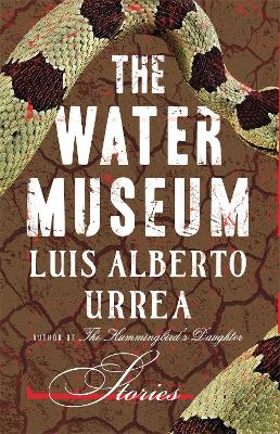 Water Museum by Luis Alberto Urrea