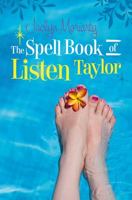 The Spell Book of Listen Taylor by Jaclyn Moriarty