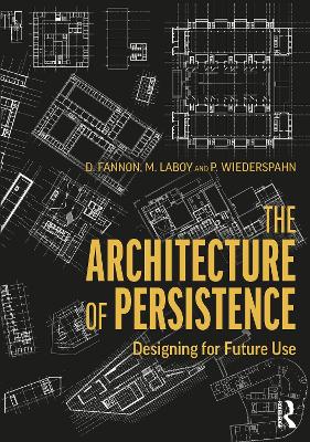 The Architecture of Persistence: Designing for Future Use by David Fannon