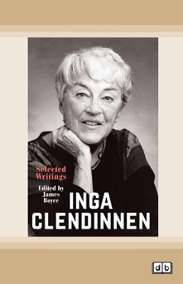 Inga Clendinnen: Selected Writings by James Boyce