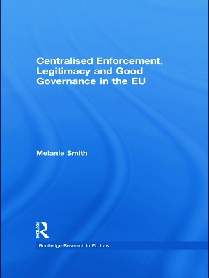 Centralised Enforcement, Legitimacy and Good Governance in the EU book