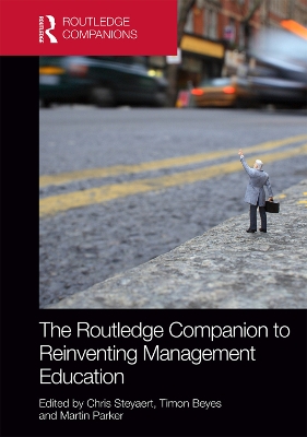 Routledge Companion to Reinventing Management Education by Chris Steyaert