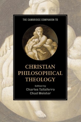 The Cambridge Companion to Christian Philosophical Theology by Charles Taliaferro