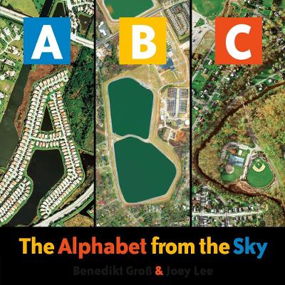 ABC: The Alphabet from the Sky by Benedikt Gross