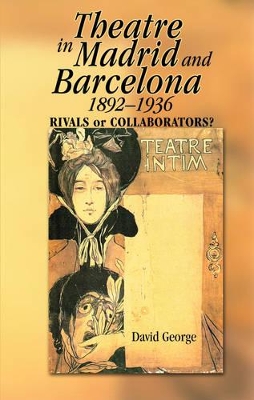 Theatre in Madrid and Barcelona, 1892-1936 book