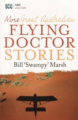 More Great Australian Flying Doctor Stories by Bill Marsh