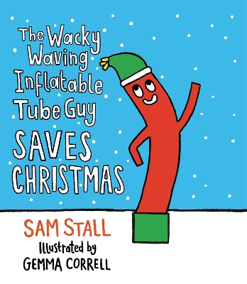 The Wacky Waving Inflatable Tube Guy Saves Christmas book