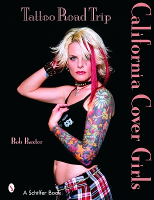 Tattoo Road Trip: California Cover Girls by Bob Baxter