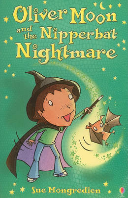 Oliver Moon and the Nipperbat Nightmare by Sue Mongredien