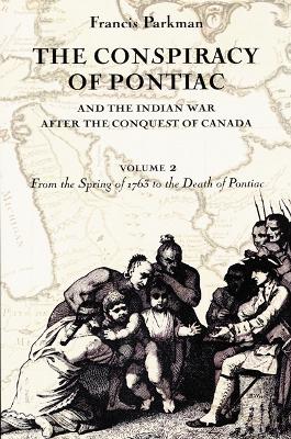 Conspiracy of Pontiac and the Indian War after the Conquest of Canada, Volume 2 book