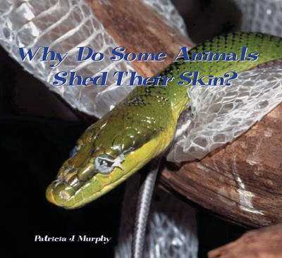 Why Do Snakes and Other Animals Shed Their Skin? book
