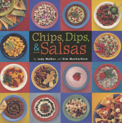 Chips, Dips, & Salsas book