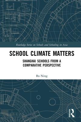 School Climate Matters: Shanghai Schools from a Comparative Perspective by Ning Bo