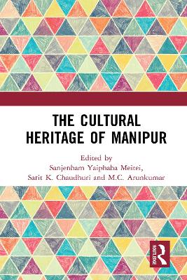 The Cultural Heritage of Manipur by Sanjenbam Yaiphaba Meitei