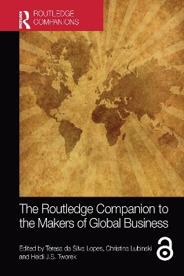 The Routledge Companion to the Makers of Global Business by Teresa da Silva Lopes