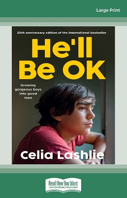 He'll Be Ok: Growing Gorgeous Boys Into Good Men 20th Anniversary Edition by Celia Lashlie