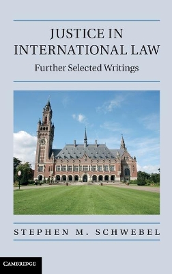 Justice in International Law by Stephen M. Schwebel