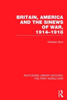 Britain, America and the Sinews of War 1914-1918 book