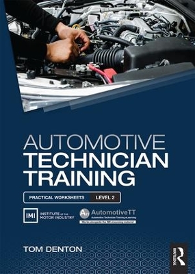 Automotive Technician Training: Practical Worksheets Level 2 by Tom Denton