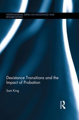 Desistance Transitions and the Impact of Probation by Sam King