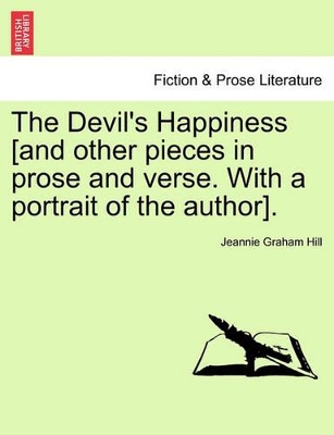 The Devil's Happiness [And Other Pieces in Prose and Verse. with a Portrait of the Author]. book