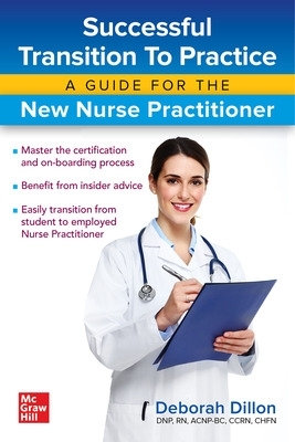 Successful Transition to Practice: A Guide for the New Nurse Practitioner by Deborah Dillon