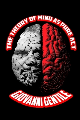 The The Theory of Mind as Pure Act by Giovanni Gentile