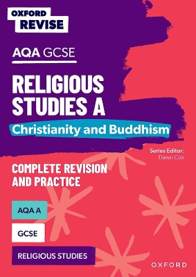 Oxford Revise: AQA GCSE Religious Studies A: Christianity and Buddhism Complete Revision and Practice book