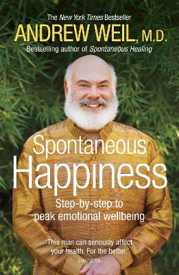 Spontaneous Happiness by Andrew Weil