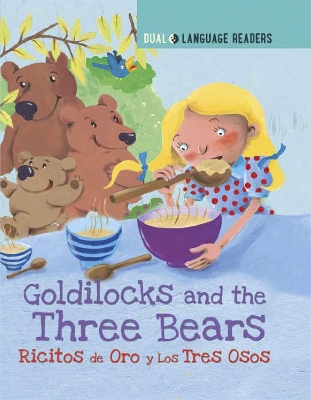 Dual Language Readers: Goldilocks and the Three Bears: Ricitos De Oro Y Los Tres Osos by Anne Walter