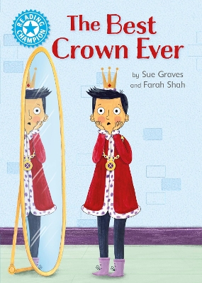 Reading Champion: The Best Crown Ever: Independent Reading Blue 4 by Sue Graves