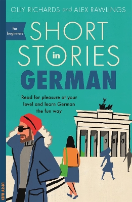 Short Stories in German for Beginners: Read for pleasure at your level, expand your vocabulary and learn German the fun way! book